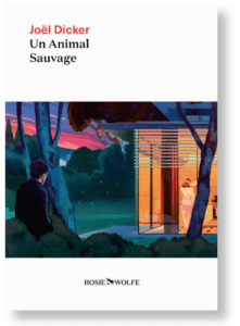 Couverture du roman "Un Animal Sauvage" par Joël Dicker.