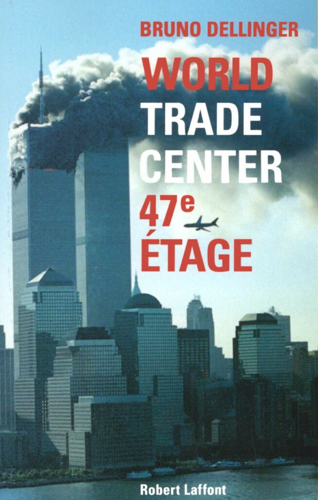 World Trade Center, 47ème étage, le récit poignant de Bruno Dellinger, survivant Français des attentats sur les tours jumelles.